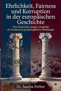 Ehrlichkeit, Fairness und Korruption in der europäischen Geschichte (German Edition)