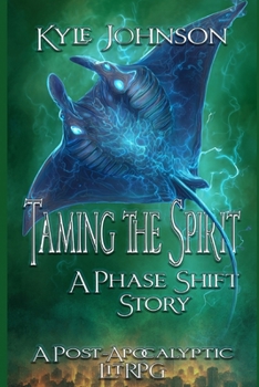 Taming the Spirit: A story of the Phase Shift - Book #2 of the Phase Shift