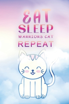 Paperback Eat Sleep Warrior Cats Repeat: (6x9 Journal): College Ruled Lined Writing Notebook, 120 Pages Book