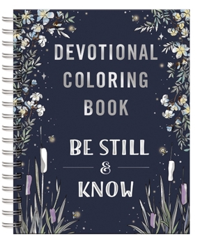 Spiral-bound Be Still and Know: Devotional Adult Coloring Book (75 Daily Devotions and Coloring Pages to Pause Your Busy Life) - The Perfect Gift for Christian Wom Book