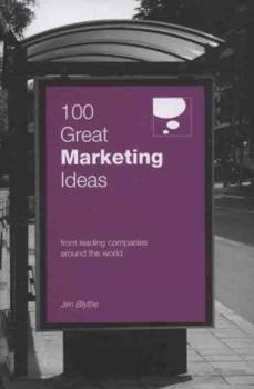 Paperback 100 Great Marketing Ideas: From Leading Companies Around the World Book