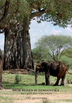 Paperback Bror Blixen in Tanganyika: Big Game and Volcanoes Book