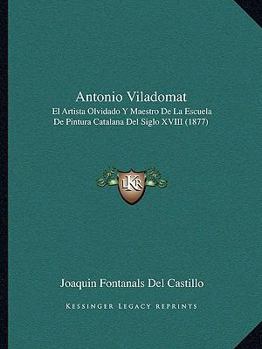 Antonio Viladomat: El Artista Olvidado Y Maestro De La Escuela De Pintura Catalana Del Siglo XVIII