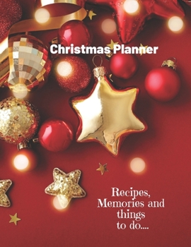 Christmas Planner: Recipes, Memories, and things to do: Great gift for Mom, sister, grandma or friends who love to get organized for holidays