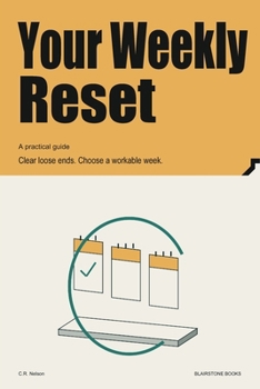 Paperback Your Weekly Reset: Clear loose ends. Choose a workable week. Book
