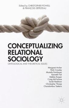 Hardcover Conceptualizing Relational Sociology: Ontological and Theoretical Issues Book