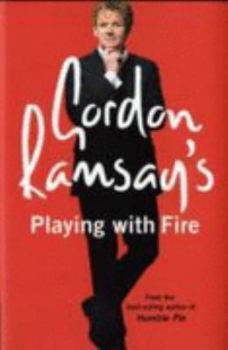 Hardcover Gordon Ramsay's Playing with Fire: Raw, Rare to Well Done Book