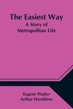 Paperback The Easiest Way; A Story of Metropolitan Life Book