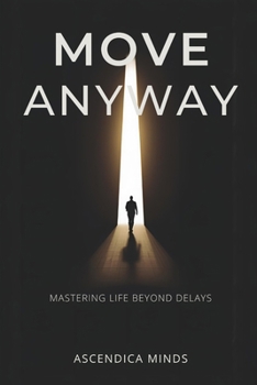 Paperback Move Anyway: Mastering life beyond delay Book