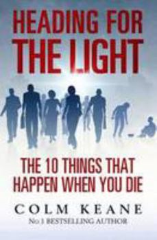 Paperback Heading for the Light: The 10 Things That Happen When You Die Book