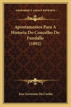 Paperback Apontamentos Para A Historia Do Concelho Do Funda o (1892) [Portuguese] Book