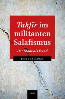 Hardcover Takfīr Im Militanten Salaﬁsmus: Der Staat ALS Feind [German] Book