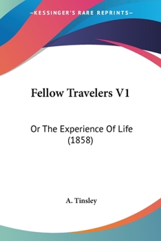 Fellow Travelers V1: Or The Experience Of Life