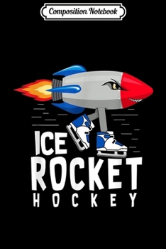Composition Notebook: ICE Rocket 2  Journal/Notebook Blank Lined Ruled 6x9 100 Pages