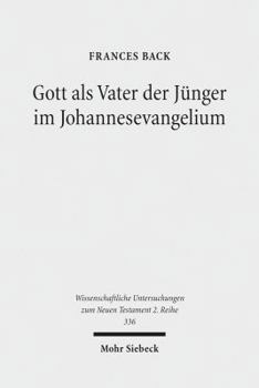 Paperback Gott ALS Vater Der Junger Im Johannesevangelium [German] Book