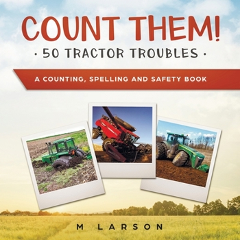 Paperback Count Them! 50 Tractor Troubles: A Counting, Spelling and Safety Book