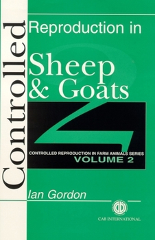 Hardcover Controlled Reproduction in Farm Animals Series, Volume 2: Controlled Reproduction in Sheep and Goats Book