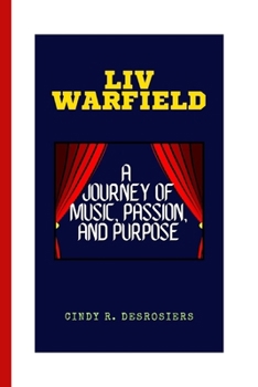 LIV WARFIELD: A Journey of Music, Passion, and Purpose