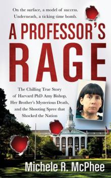 Mass Market Paperback A Professor's Rage: The Chilling True Story of Harvard Ph.D. Amy Bishop, Her Brother's Mysterious Death, and the Shooting Spree That Shock Book
