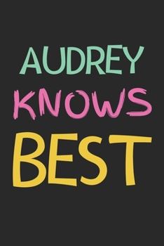 Audrey Knows Best: Lined Journal, 120 Pages, 6 x 9, Audrey Personalized Name Notebook Gift Idea, Black Matte Finish (Audrey Knows Best Journal)