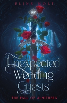 Paperback Unexpected wedding guests: The Fall of Almithera Book