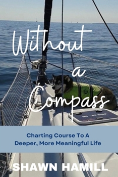 Paperback Without a Compass: Charting Course for a Deeper, More Meaningful Life Book