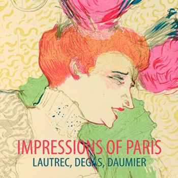 Paperback Impressions of Paris: Lautrec, Degas, Daumier Book
