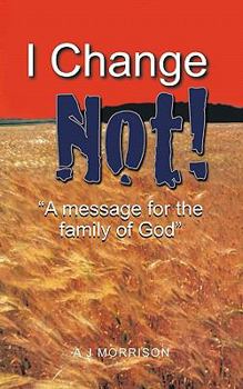 Paperback I Change Not: A Message for the Family of God Book