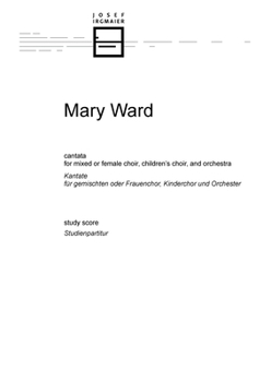 Paperback Mary Ward: cantata for mixed or female choir, children's choir, and orchestra: study score Book