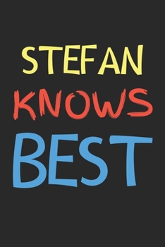 Paperback Stefan Knows Best: Lined Journal, 120 Pages, 6 x 9, Stefan Personalized Name Notebook Gift Idea, Black Matte Finish (Stefan Knows Best Jo Book