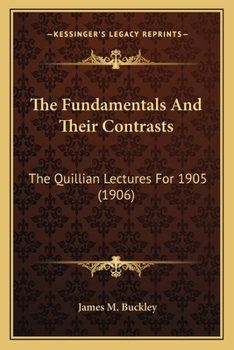 Paperback The Fundamentals And Their Contrasts: The Quillian Lectures For 1905 (1906) Book