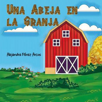 Paperback Una Abeja en la Granja (Flowie y sus amigos) (Spanish Edition) [Spanish] Book