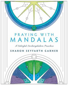 Paperback Praying with Mandalas: A Colorful, Contemplative Practice Book
