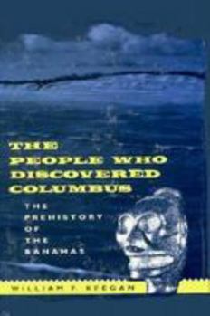 Hardcover The People Who Discovered Columbus: The Prehistory of the Bahamas Book