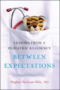 Paperback Between Expectations: Lessons from a Pediatric Residency Book