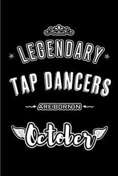 Paperback Legendary Tap Dancers are born in October: Blank Line Journal, Notebook or Diary is Perfect for the October Borns. Makes an Awesome Birthday Gift and Book