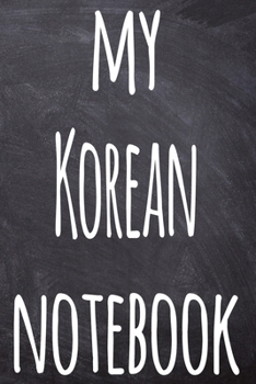 Paperback My Korean Notebook: The perfect gift for anyone learning a new language - 6x9 119 page lined journal! Book