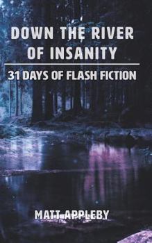 Paperback Down the River of Insanity: 31 Days of Flash Fiction Book