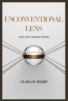 Paperback Unconventional lens: The Jeff Baena Story Book