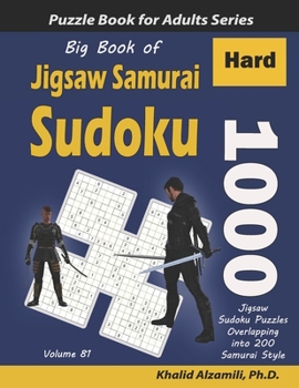 Paperback Big Book of Jigsaw Samurai Sudoku: 1000 Hard Jigsaw Sudoku Puzzles Overlapping into 200 Samurai Style [Large Print] Book