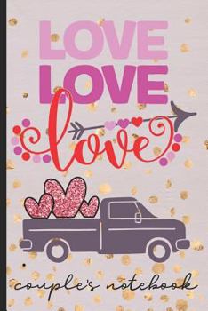 Love Love Love - Couple's Notebook: Share What You Love About Each Other - Fill In The Blanks With Prompts & Free Writing Pages - Keepsake For Couples