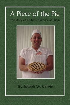 Paperback A Piece of the Pie: The Story of Customer Service at Publix Book