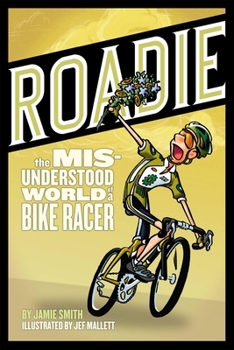 Paperback Roadie: The Misunderstood World of a Bike Racer: The Misunderstood World of a Bike Racer Book