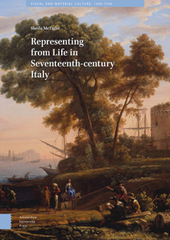 Hardcover Representing from Life in Seventeenth-Century Italy Book
