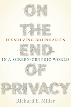 Paperback On the End of Privacy: Dissolving Boundaries in a Screen-Centric World Book