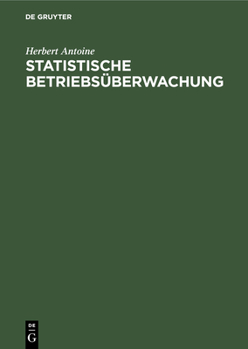 Hardcover Statistische Betriebsüberwachung: Anleitungen Für Eine Betriebswirtschaftliche Arbeiter-, Lohn- Und Leistungs-Statistik Mit Praktischen Beispielen Aus [German] Book