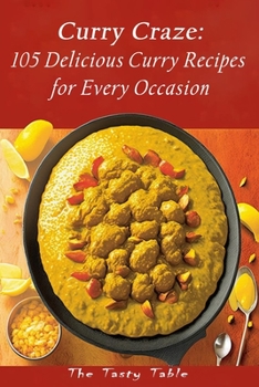 Curry Craze: 105 Delicious Curry Recipes for Every Occasion