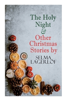 Paperback The Holy Night & Other Christmas Stories by Selma Lagerlöf: Christmas Specials Series Book