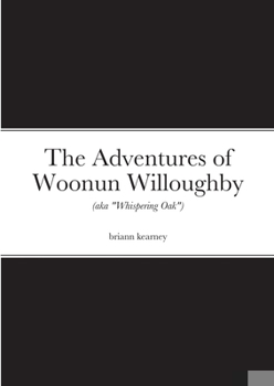 Paperback The Adventures of Woonun Willoughby: (aka "Whispering Oak") Book