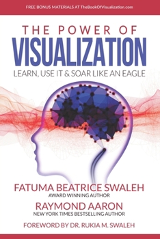 Paperback The Power of VISUALIZATION: Learn, Use It & Soar Like An Eagle Book